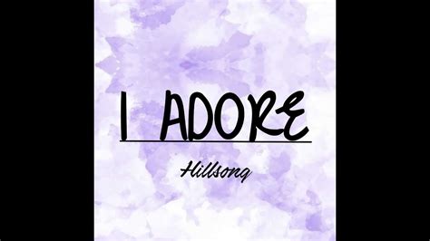 i adore you lyrics hillsong